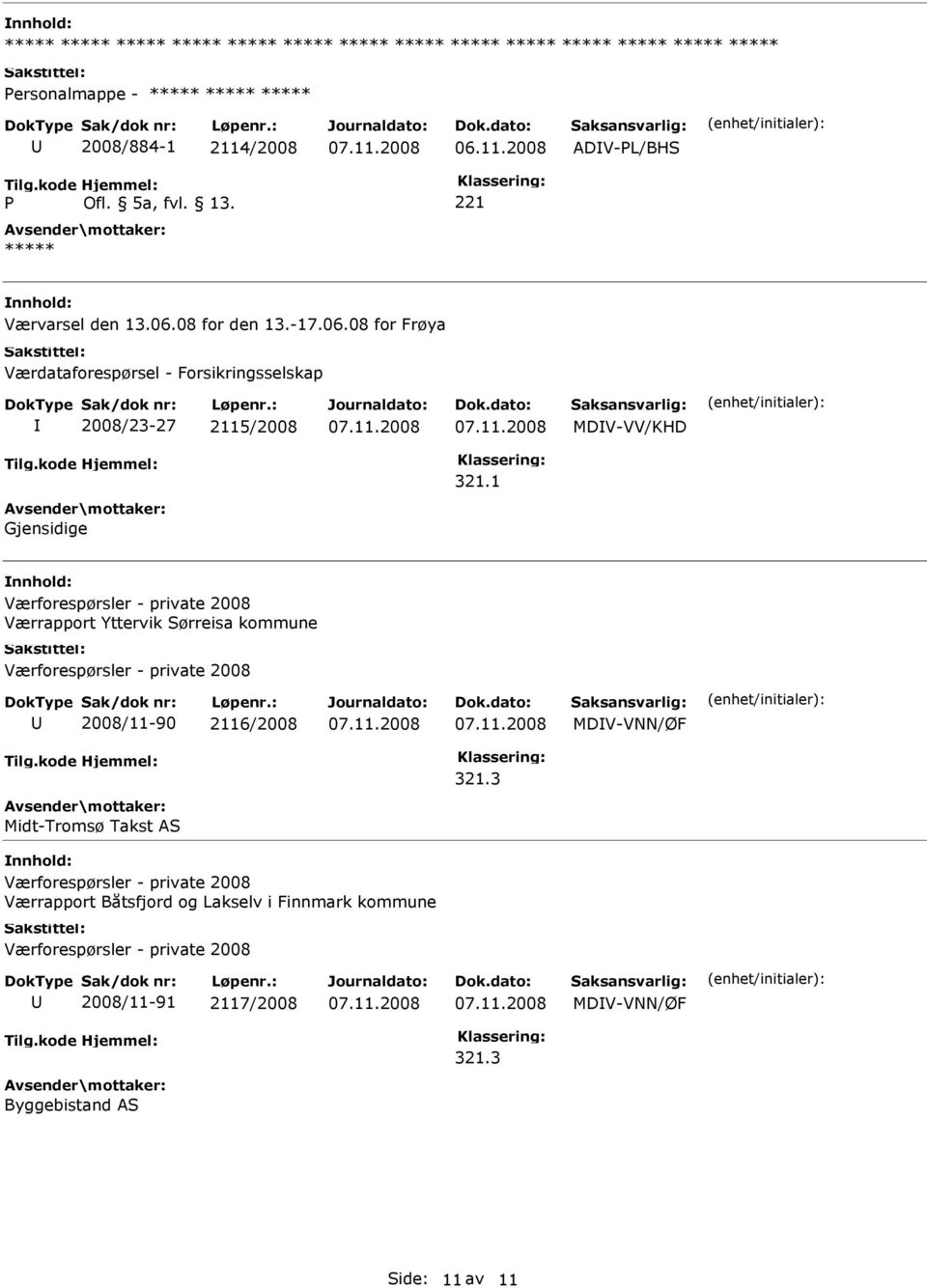 08 for Frøya Værdataforespørsel - Forsikringsselskap 2008/23-27 2115/2008 MDV-VV/KHD 321.