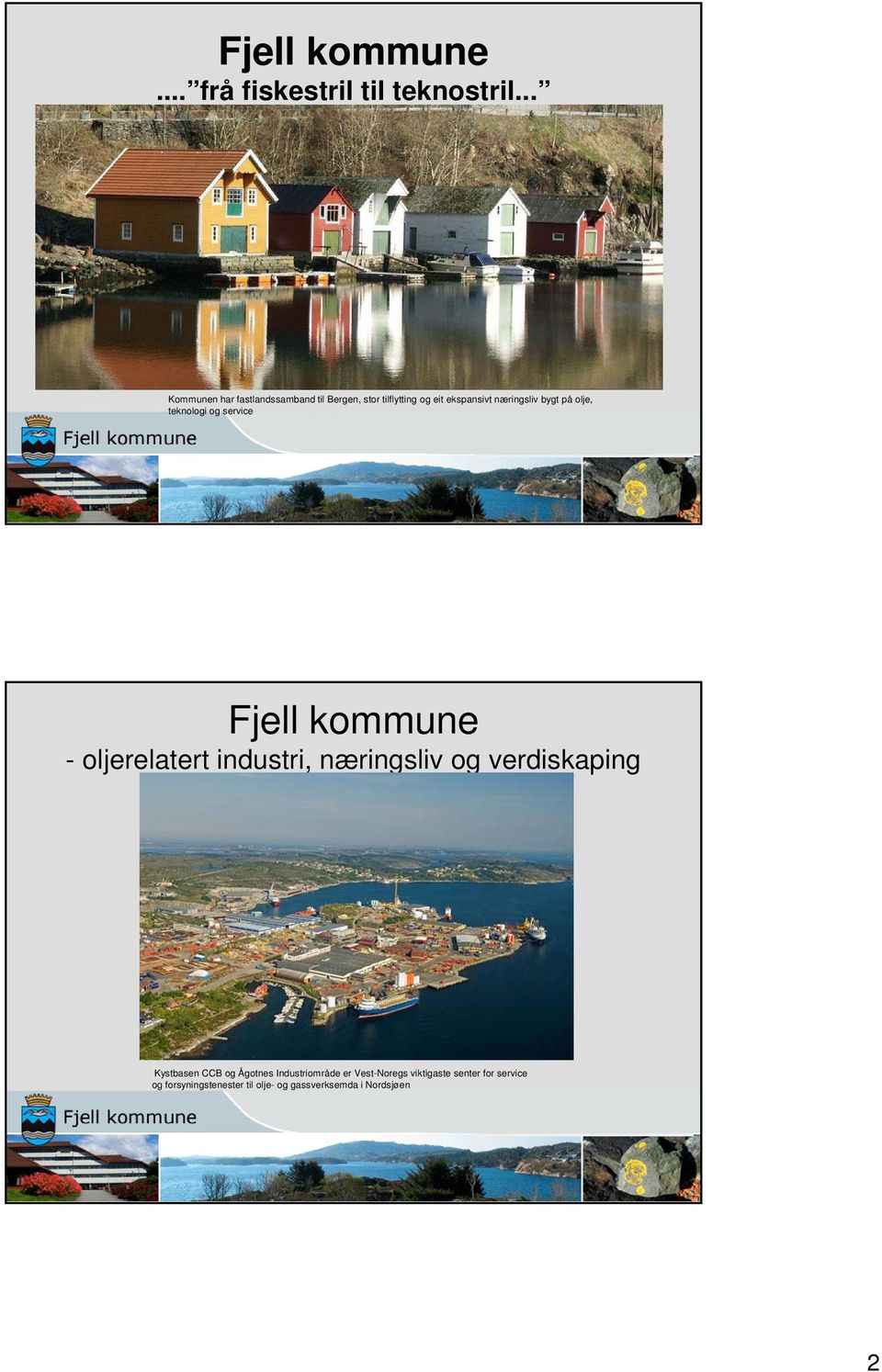på olje, teknologi og service Fjell kommune - oljerelatert industri, næringsliv og verdiskaping