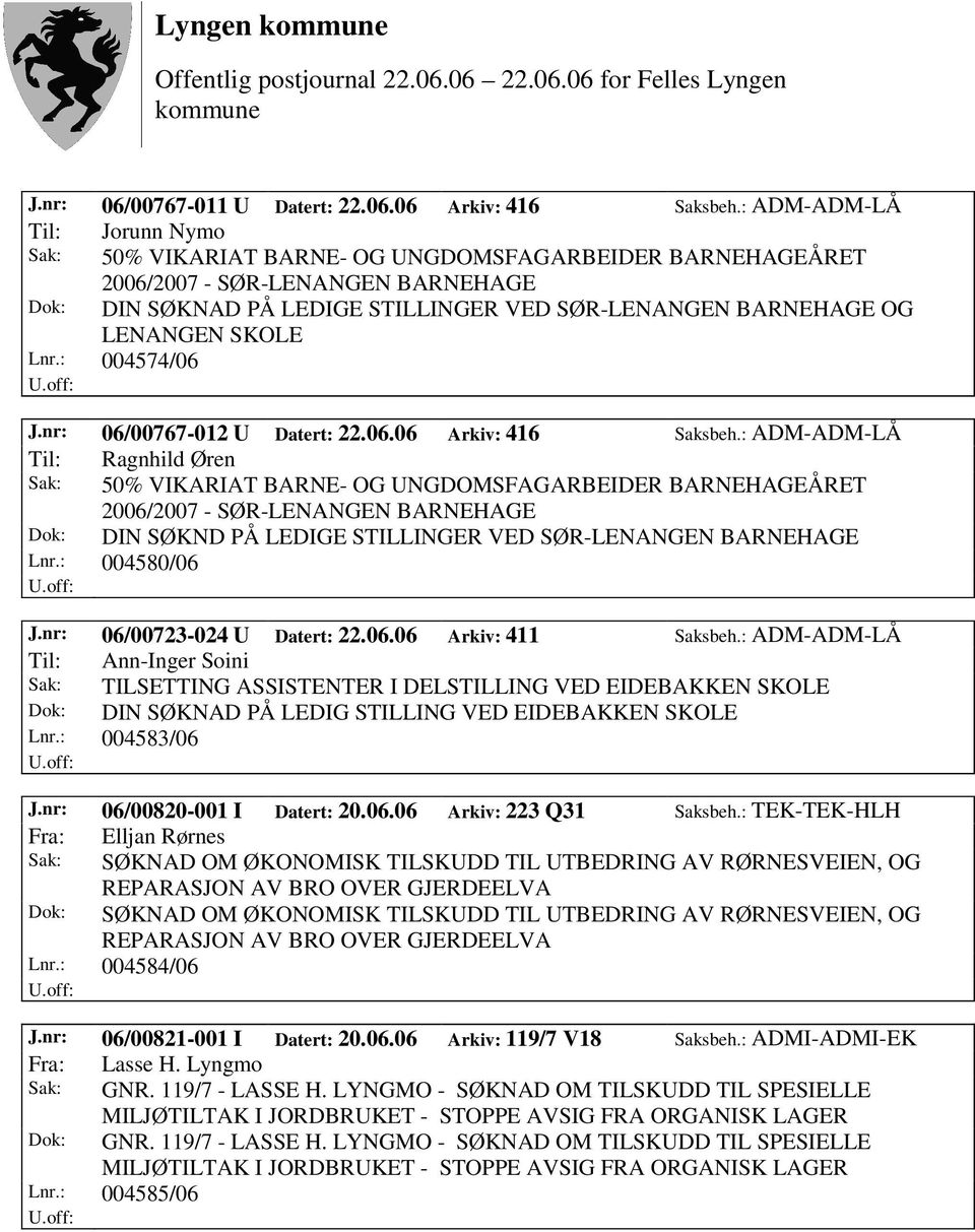 LENANGEN SKOLE Lnr.: 004574/06 J.nr: 06/00767-012 U Datert: 22.06.06 Arkiv: 416 Saksbeh.