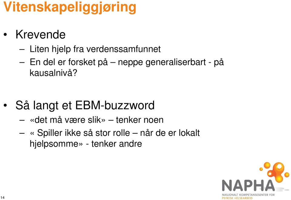 Så langt et EBM-buzzword «det må være slik» tenker noen