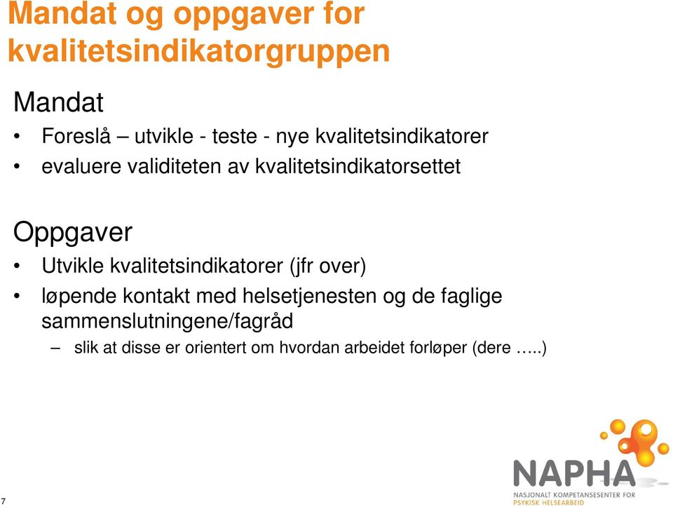 kvalitetsindikatorer (jfr over) løpende kontakt med helsetjenesten og de faglige