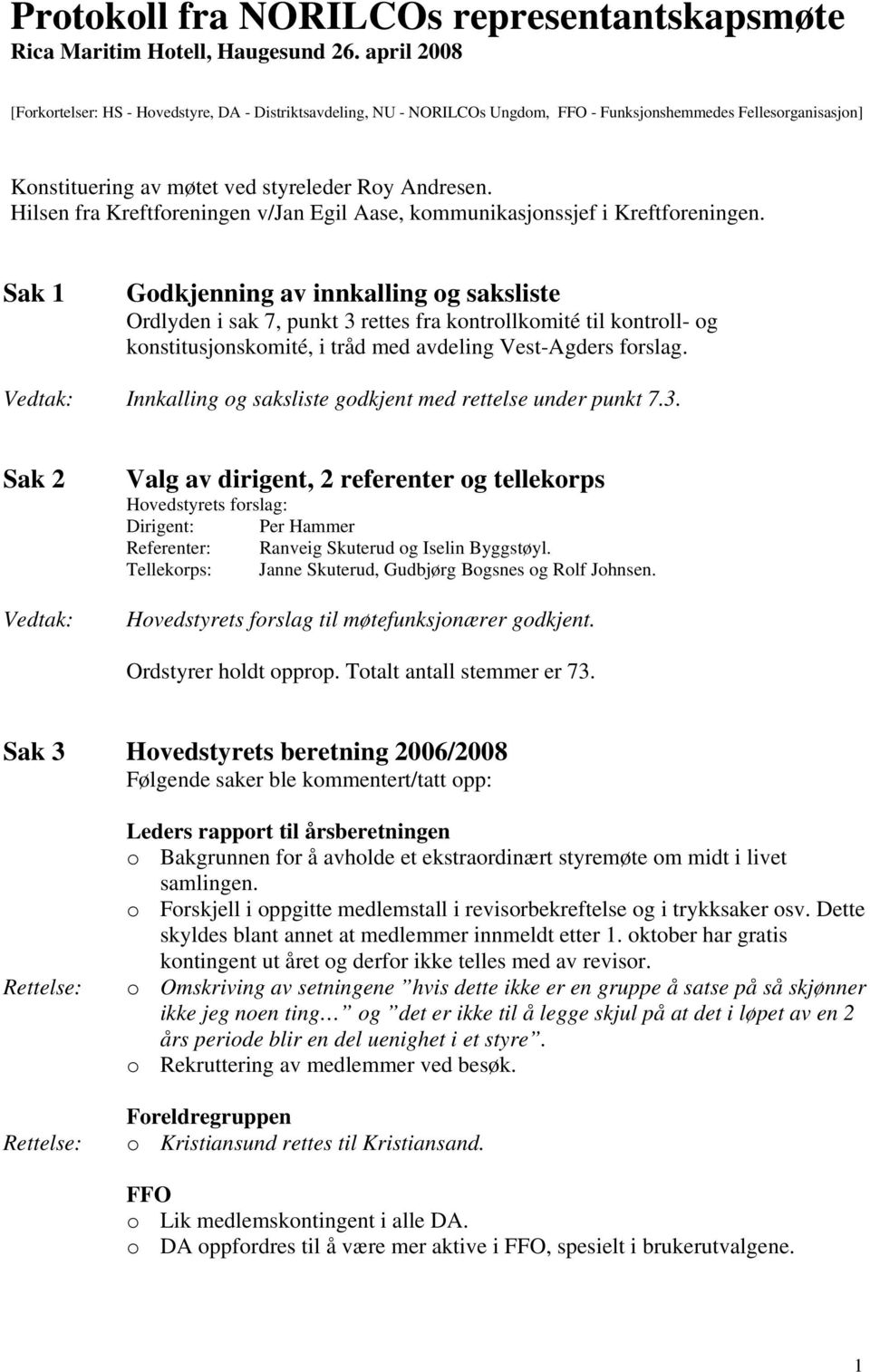 Hilsen fra Kreftforeningen v/jan Egil Aase, kommunikasjonssjef i Kreftforeningen.