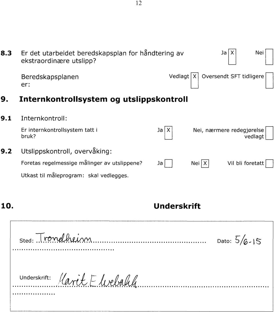 1 Internkontroll: Er internkontrollsystem tatt i bruk? Ja Nei, nærmere redegjørelse vedlagt 9.