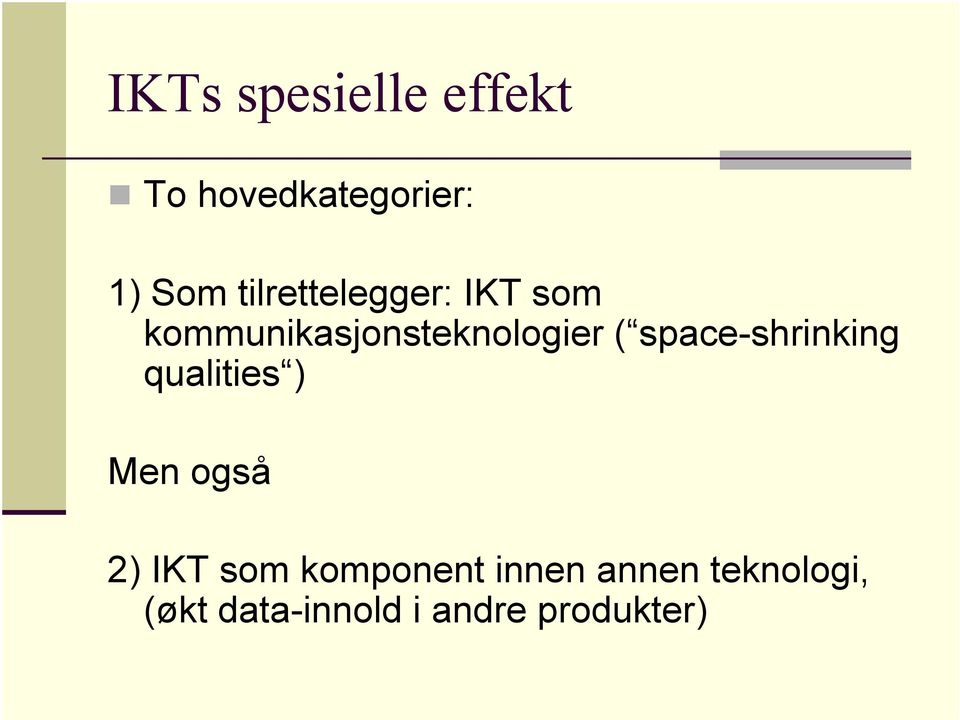 space-shrinking qualities ) Men også 2) IKT som