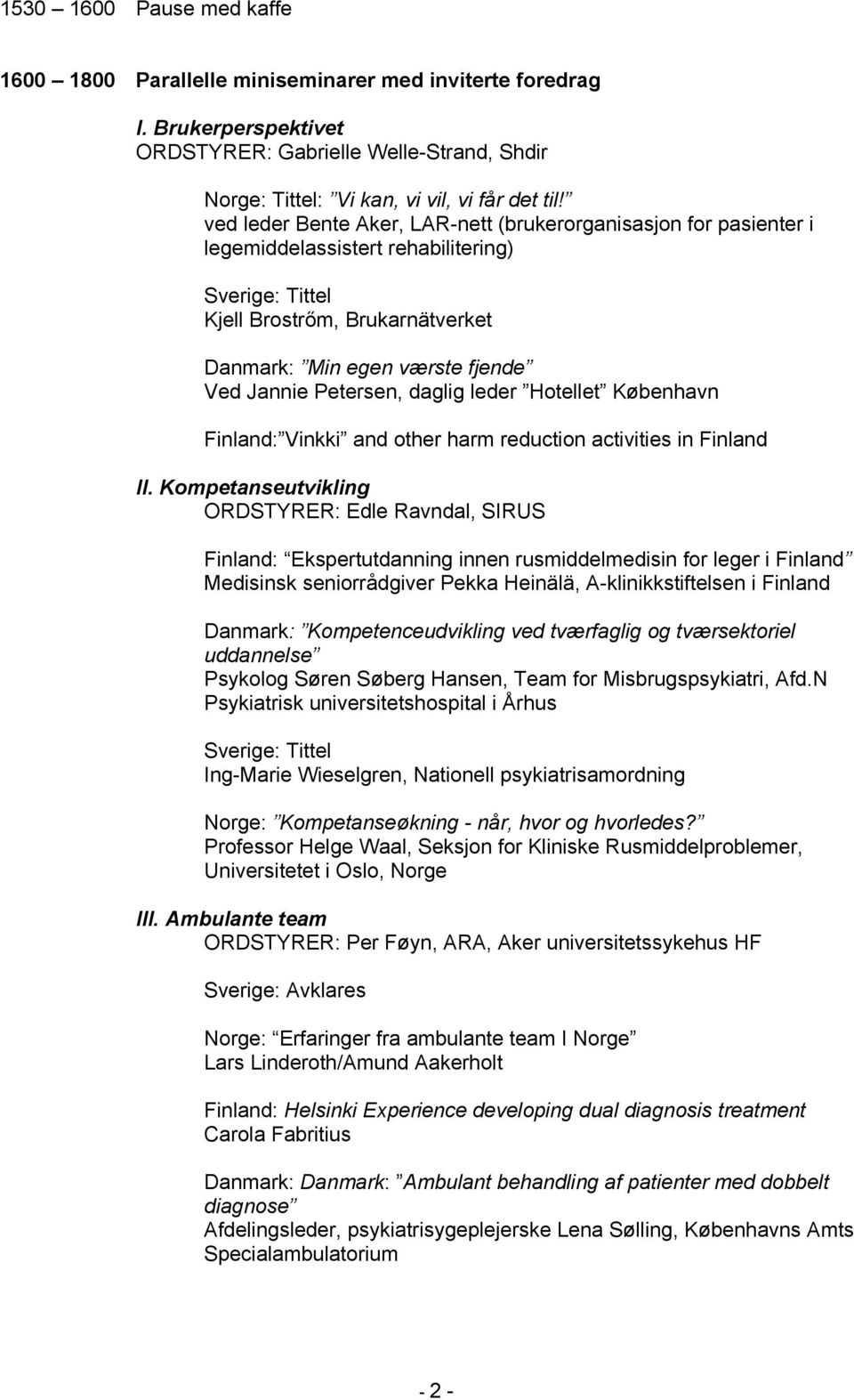 leder Hotellet København Finland: Vinkki and other harm reduction activities in Finland II.