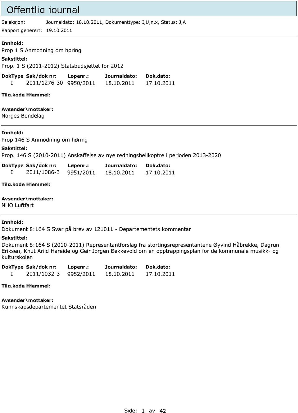 146 S (2010-2011) Anskaffelse av nye redningshelikoptre i perioden 2013-2020 2011/1086-3 9951/2011 NHO Luftfart nnhold: Dokument 8:164 S Svar på brev av 121011 -