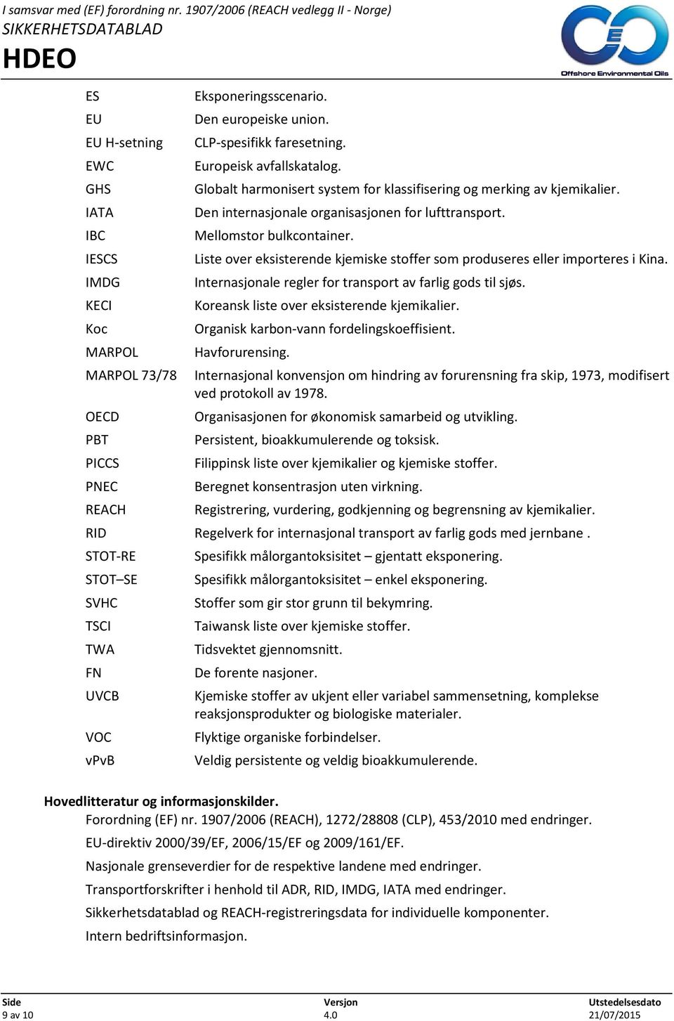 Liste over eksisterende kjemiske stoffer som produseres eller importeres i Kina. Internasjonale regler for transport av farlig gods til sjøs. Koreansk liste over eksisterende kjemikalier.