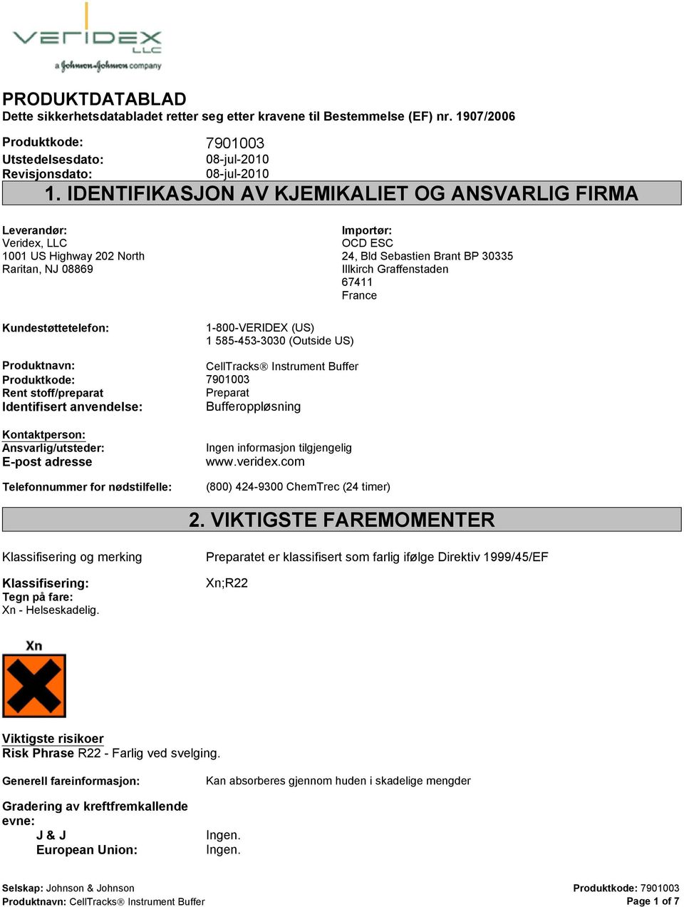 ESC 24, Bld Sebastien Brant BP 30335 Illkirch Graffenstaden 67411 France Produktnavn: CellTracks Instrument Buffer Rent stoff/preparat Preparat Identifisert anvendelse: Bufferoppløsning