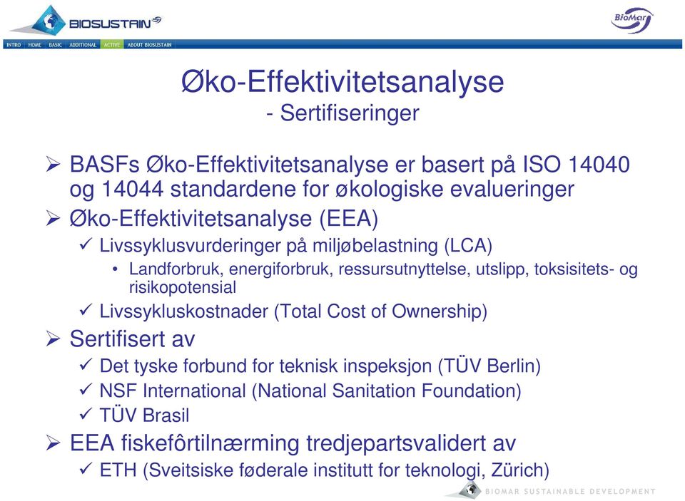 og risikopotensial Livssykluskostnader (Total Cost of Ownership) Sertifisert av Det tyske forbund for teknisk inspeksjon (TÜV Berlin) NSF