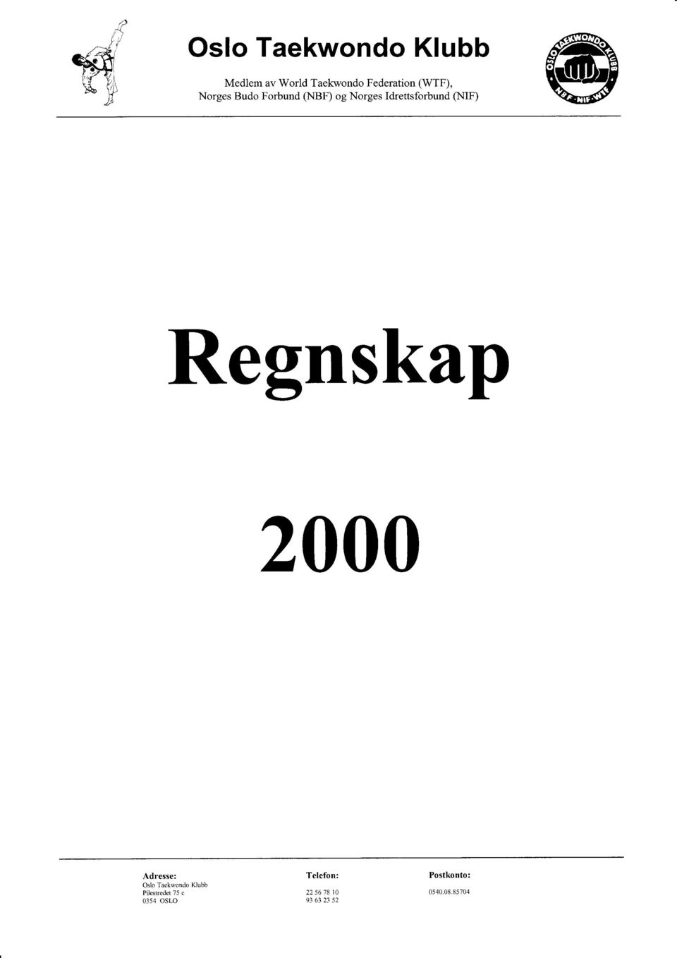 Regnskrp 2000 Adresse: Osl Taekwnd Klubb Pilestredet 75