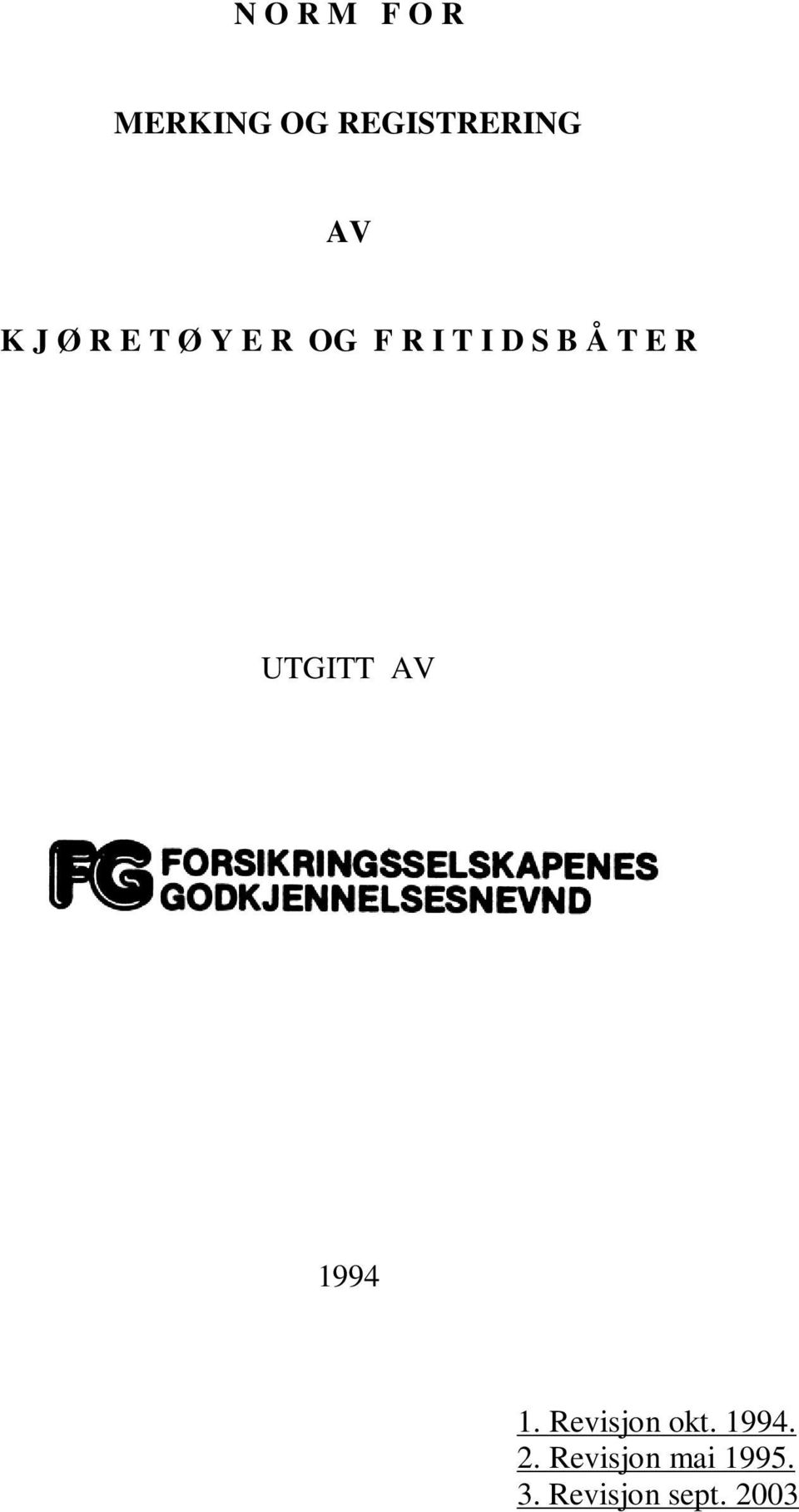 R UTGITT AV 1994 1. Revisjon okt. 1994. 2.