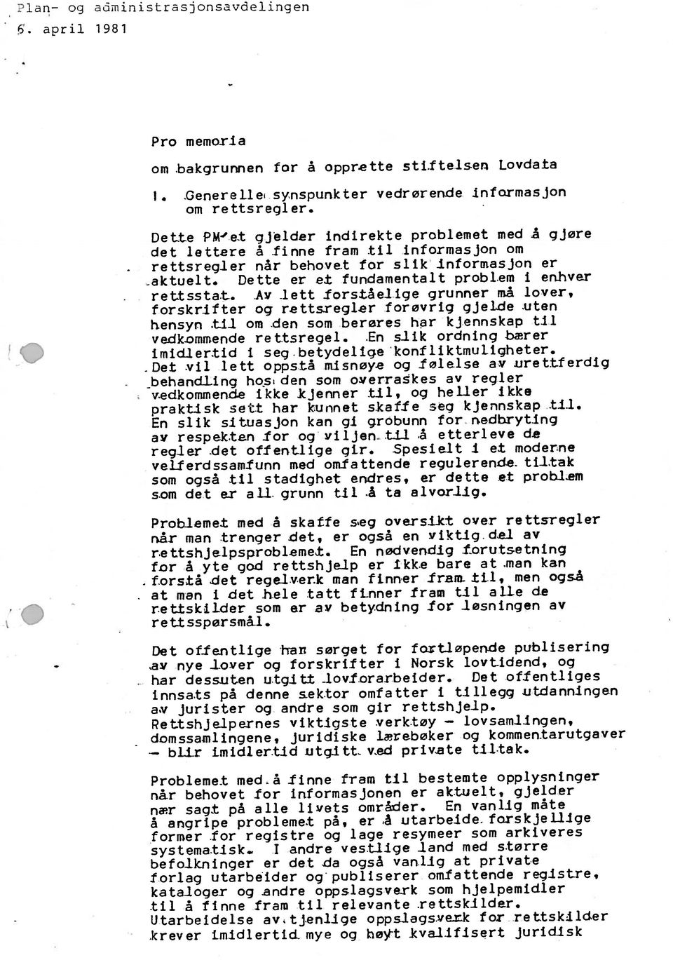 -Generelle synspunkter vedrørende informasjon om bakgrunnen for å oppr.ette sttftelsen Lovdata Pro memori.a!5. april 1981 om rettsregler.