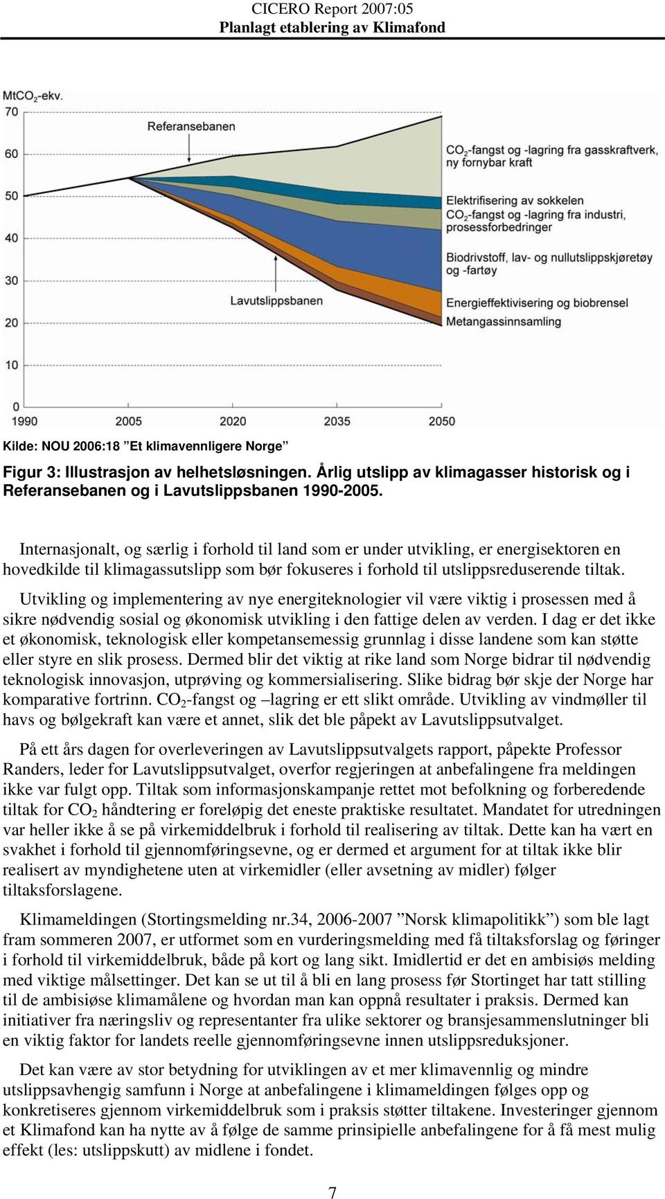 Utvikling og implementering av nye energiteknologier vil være viktig i prosessen med å sikre nødvendig sosial og økonomisk utvikling i den fattige delen av verden.