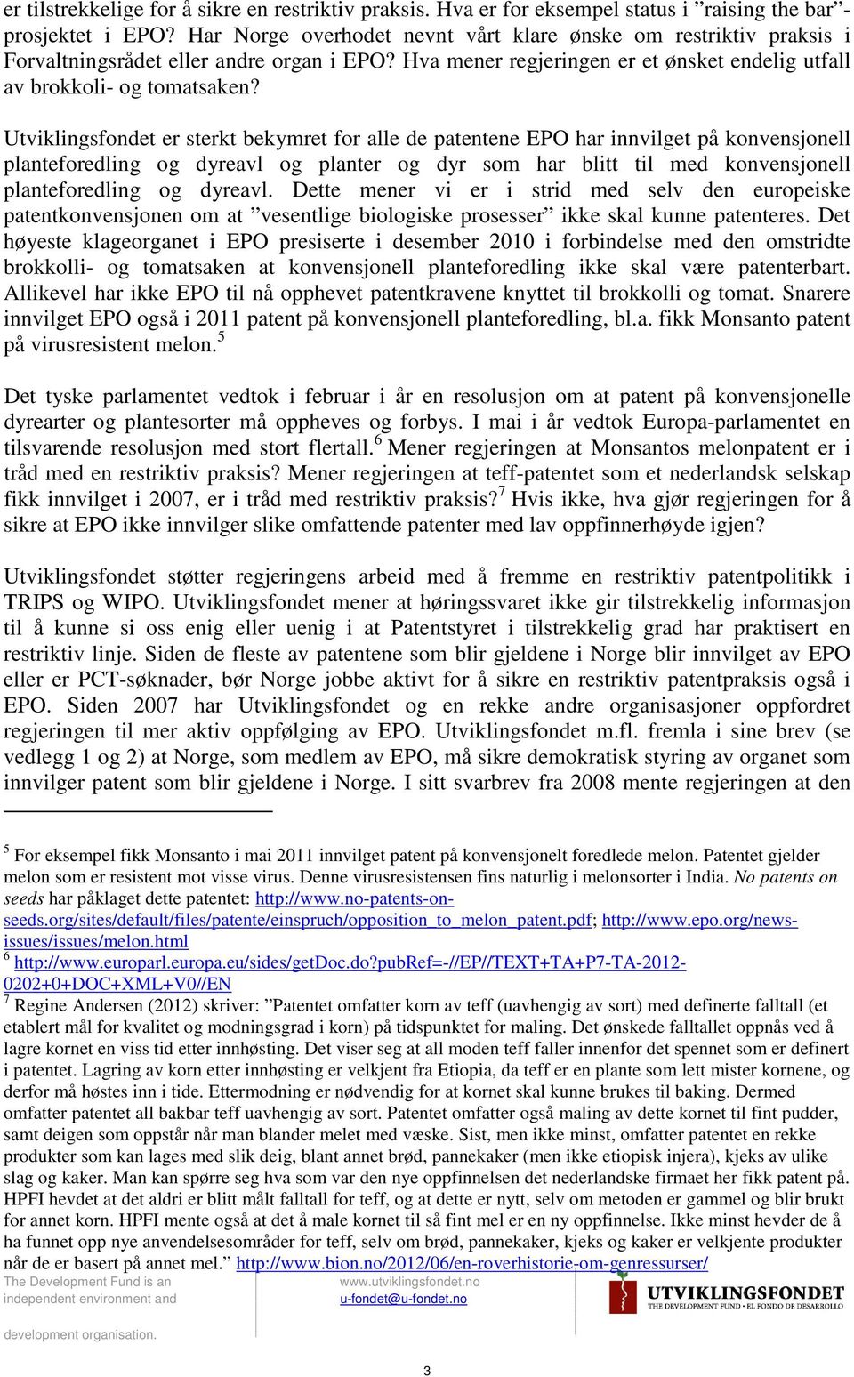 Utviklingsfondet er sterkt bekymret for alle de patentene EPO har innvilget på konvensjonell planteforedling og dyreavl og planter og dyr som har blitt til med konvensjonell planteforedling og