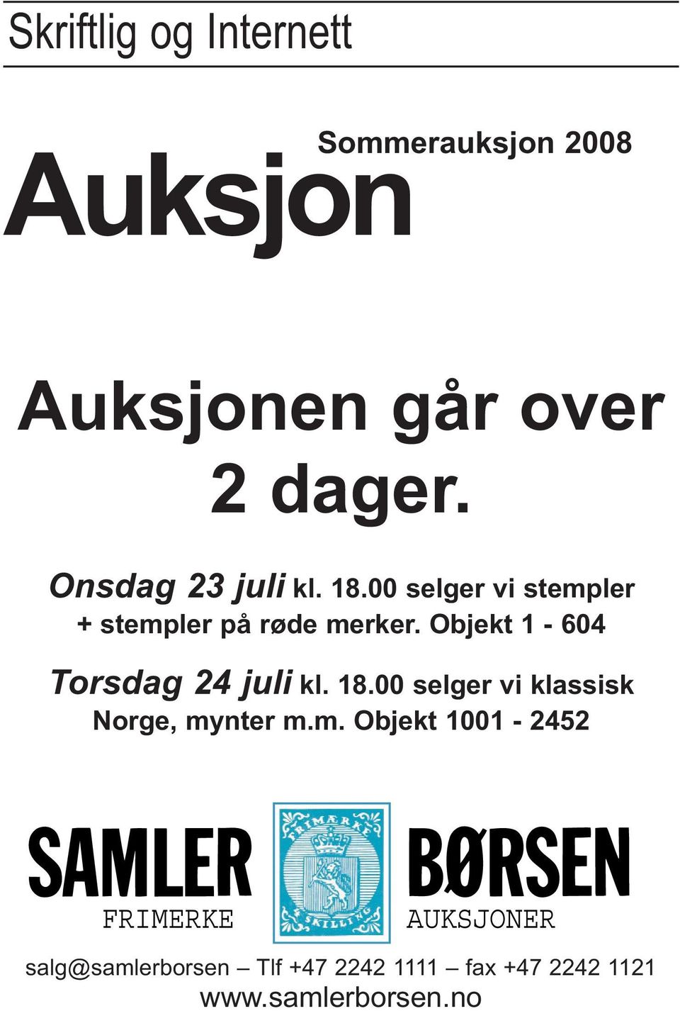 Objekt 1-604 Torsdag 24 juli kl. 18.00 selger vi klassisk Norge, my