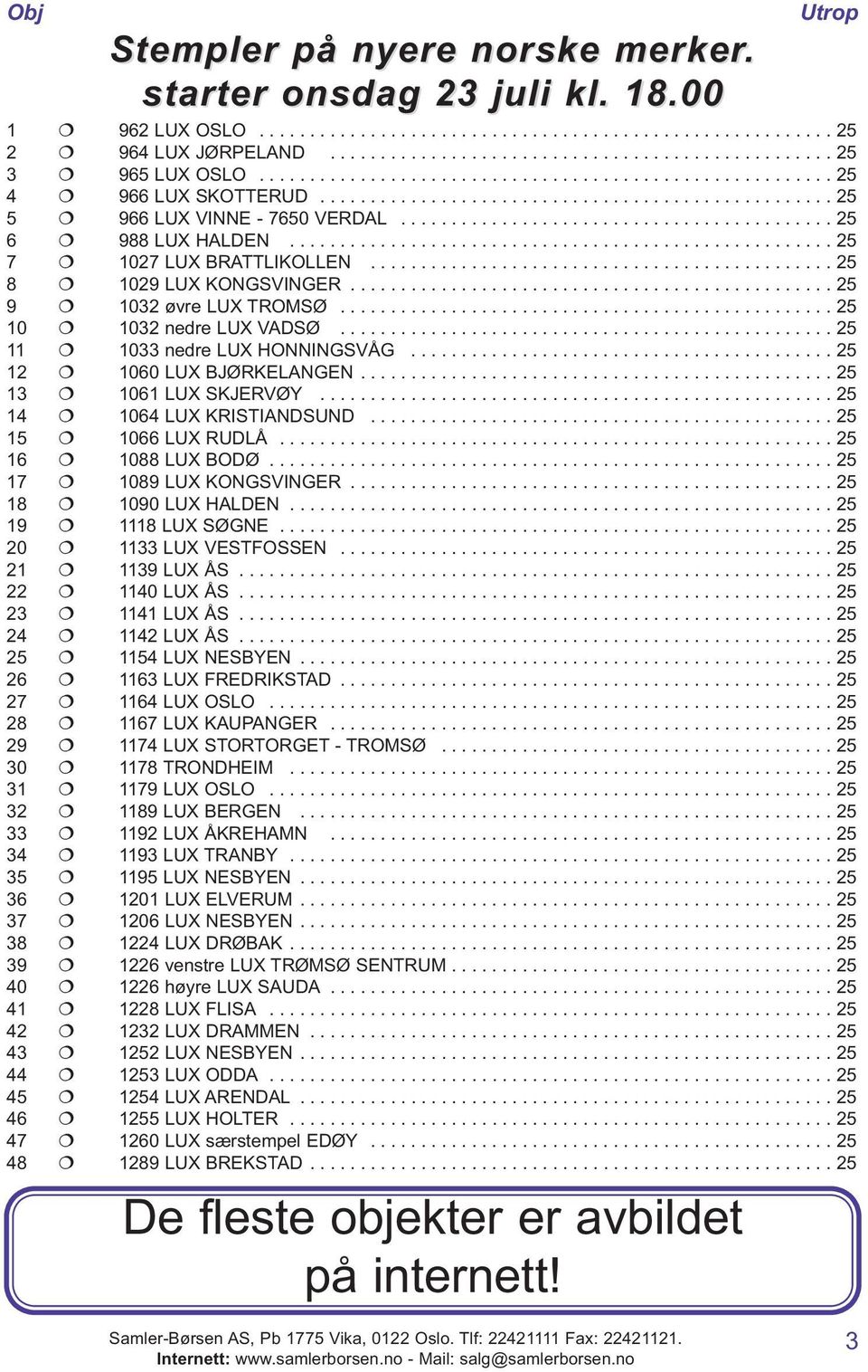 ..................................................... 25 7 1027 LUX BRATTLIKOLLEN.............................................. 25 8 1029 LUX KONGSVINGER................................................ 25 9 1032 øvre LUX TROMSØ.