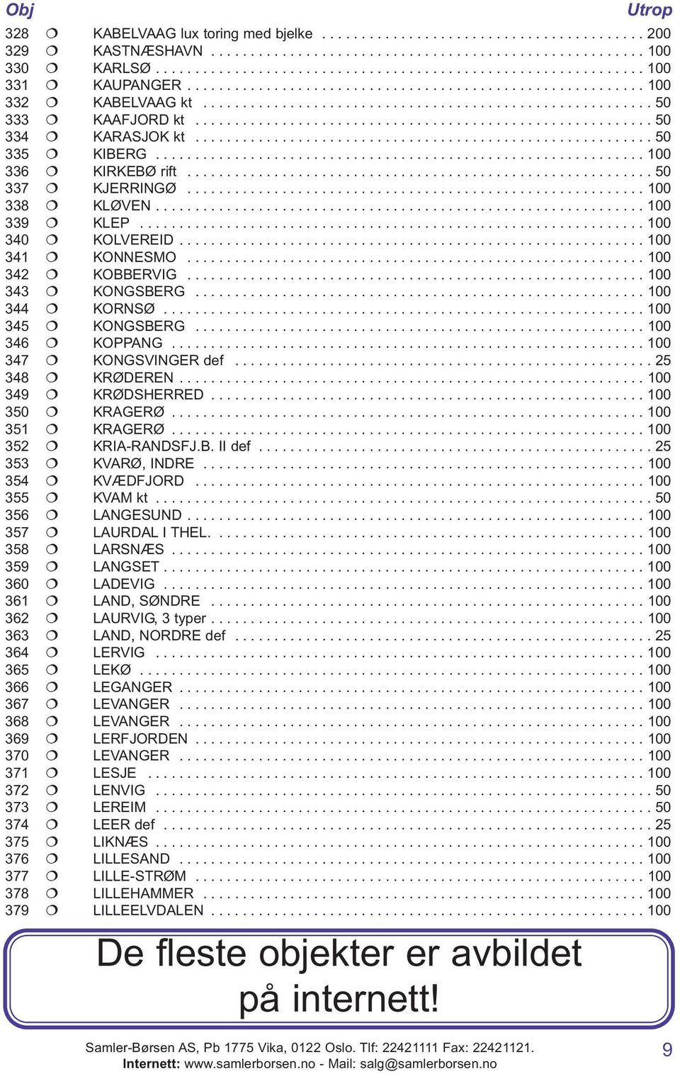 ......................................................... 50 335 KIBERG.............................................................. 100 336 KIRKEBØ rift........................................................... 50 337 KJERRINGØ.