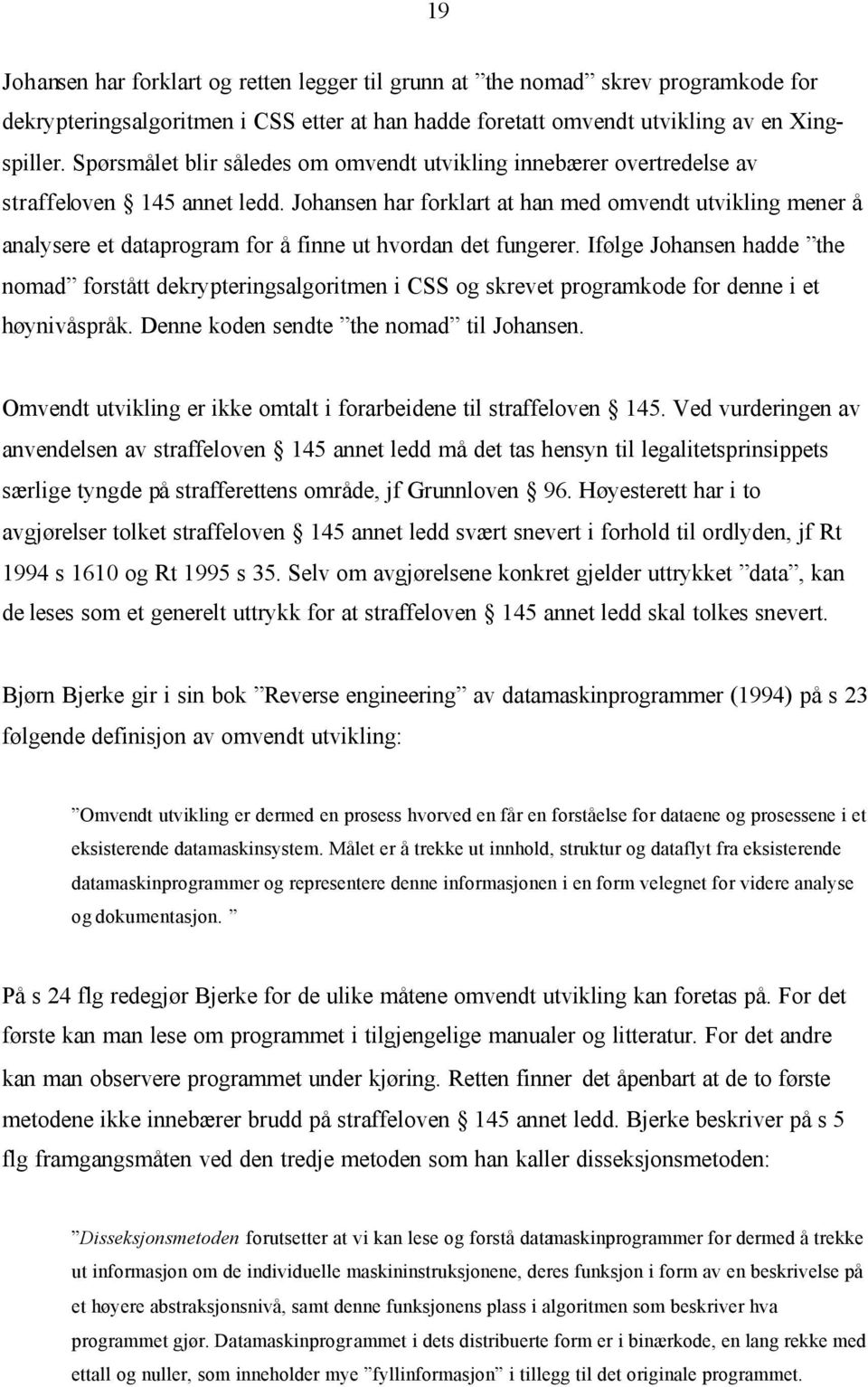 Johansen har forklart at han med omvendt utvikling mener å analysere et dataprogram for å finne ut hvordan det fungerer.