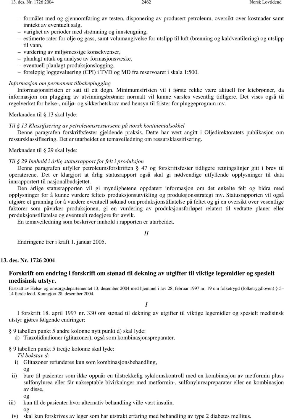 estimerte rater for olje og gass, samt volumangivelse for utslipp til luft (brenning og kaldventilering) og utslipp til vann, vurdering av miljømessige konsekvenser, planlagt uttak og analyse av