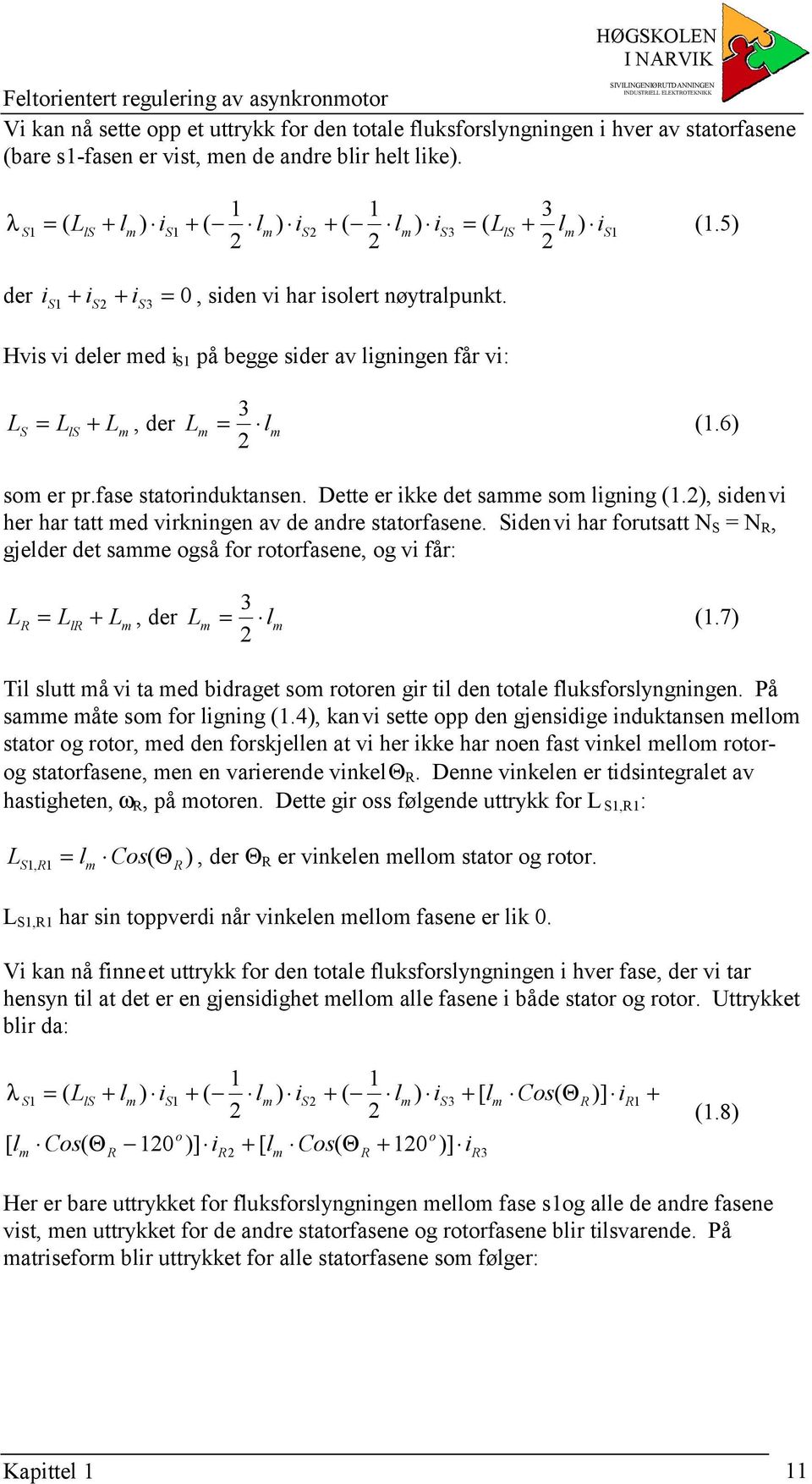 6) s e p.fase statinduktansen. Dette e ikke det sae s ligning (.), siden vi he ha tatt ed vikningen av de ande statfasene.