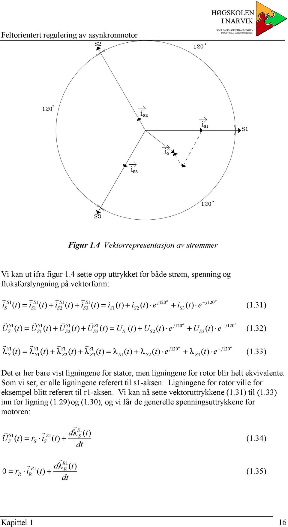 3) 3 j j U ( t) = U ( t) + U ( t) + U ( t) = U ( t) + U ( t) e + U ( t) e (.3) 3 j j λ ( t) = λ ( t) + λ ( t) + λ ( t) = λ ( t) + λ ( t) e + λ ( t) e (.