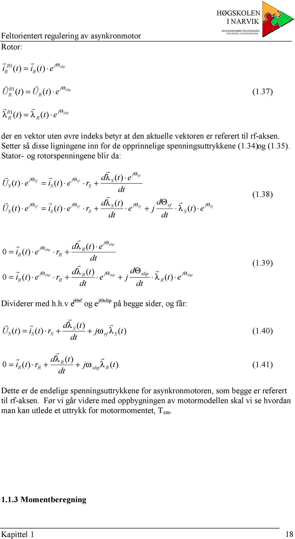 tat- g tspenningene bli da: jθ f jθ d t e f jθ λ ( ) f U( t) e = i ( t) e + dt d t U t e i t e e j d j j λ ( ) j Θ f ( ) = ( ) + + λ ( t) e dt dt Θ Θ Θ jθ f f f f (.