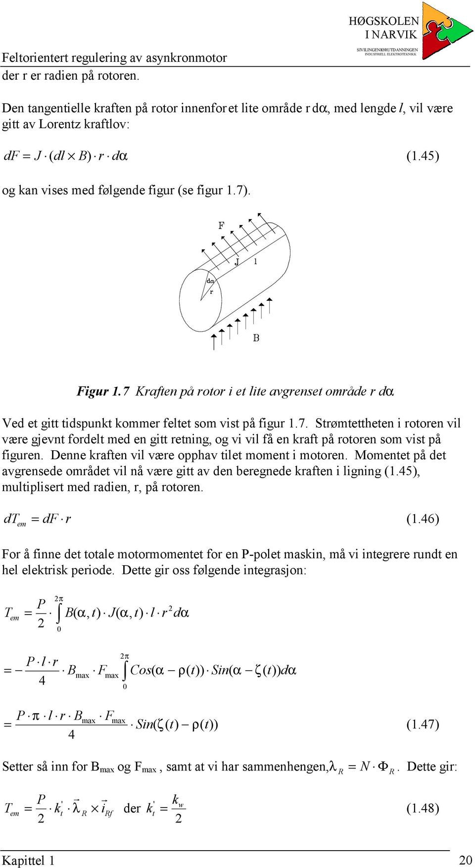 45) g kan vises ed følgende figu (se figu.7). Figu.7 Kaften på t i et lite avgenset åde dα Ved et gitt tidspunkt ke feltet s vist på figu.7. tøtettheten i ten vil væe gjevnt fdelt ed en gitt etning, g vi vil få en kaft på ten s vist på figuen.