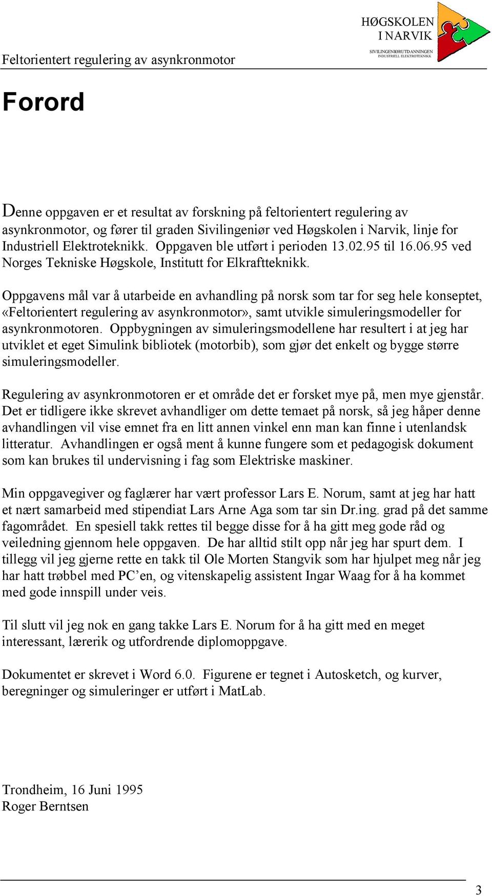 Oppgavens ål va å utabeide en avhandling på nsk s ta f seg hele knseptet, «Feltientet eguleing av asynknt», sat utvikle siuleingsdelle f asynknten.