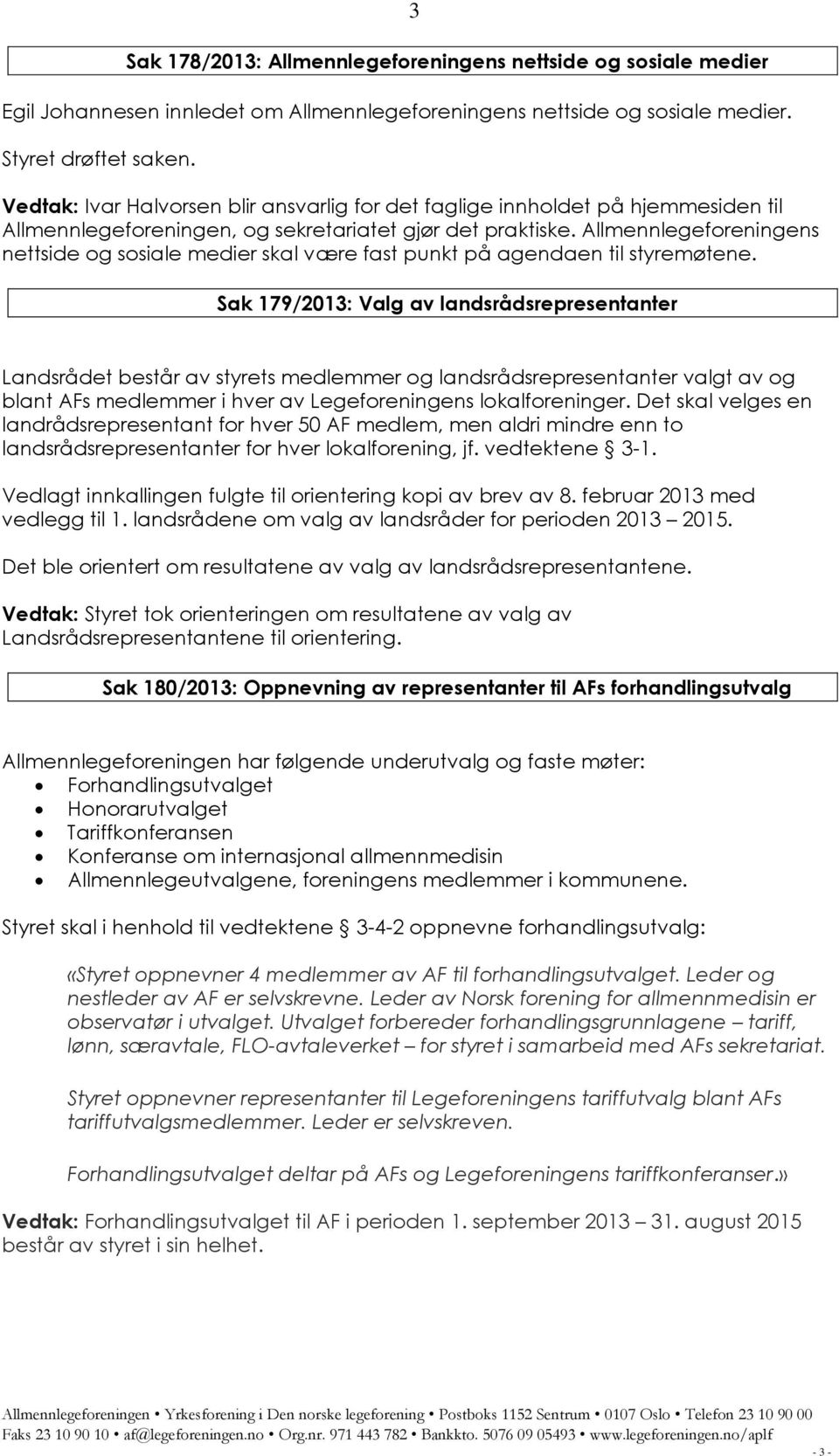 Allmennlegeforeningens nettside og sosiale medier skal være fast punkt på agendaen til styremøtene.