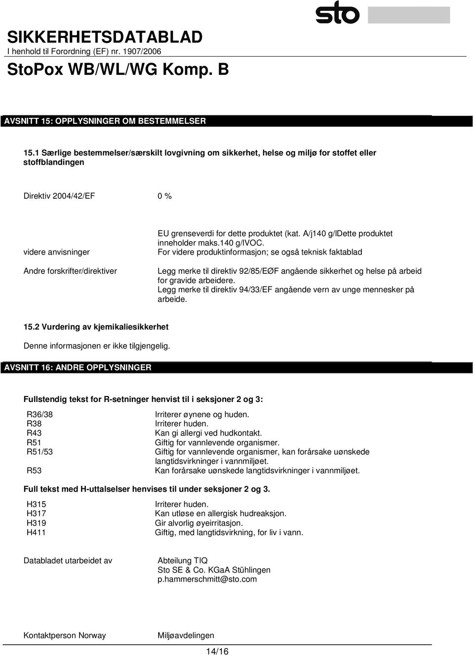 dette produktet (kat. A/j140 g/ldette produktet inneholder maks.140 g/lvoc.