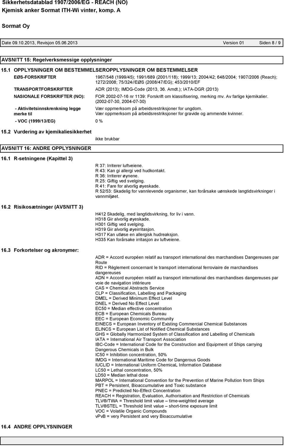 453/2010/EF TRANSPORTFORSKRIFTER ADR (2013); IMDG-Code (2013, 36. Amdt.