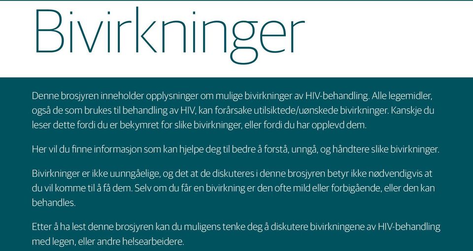 Kanskje du leser dette fordi du er bekymret for slike bivirkninger, eller fordi du har opplevd dem.