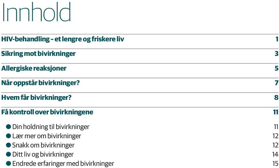 8 Få kontroll over bivirkningene 11 OODin holdning til bivirkninger 11 OOLær mer om