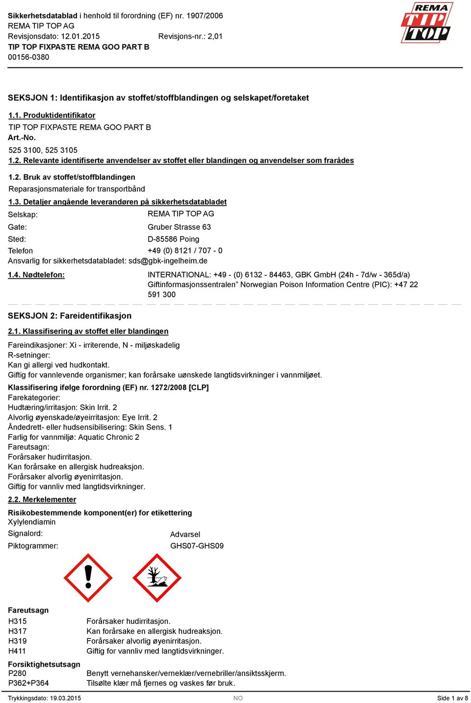 de 1.4. Nødtelefon: SEKSJON 2: Fareidentifikasjon 2.1. Klassifisering av stoffet eller blandingen INTERNATIONAL: +4 - (0) 6132-84463, GBK GmbH (24h - 7d/w - 365d/a) Giftinformasjonssentralen