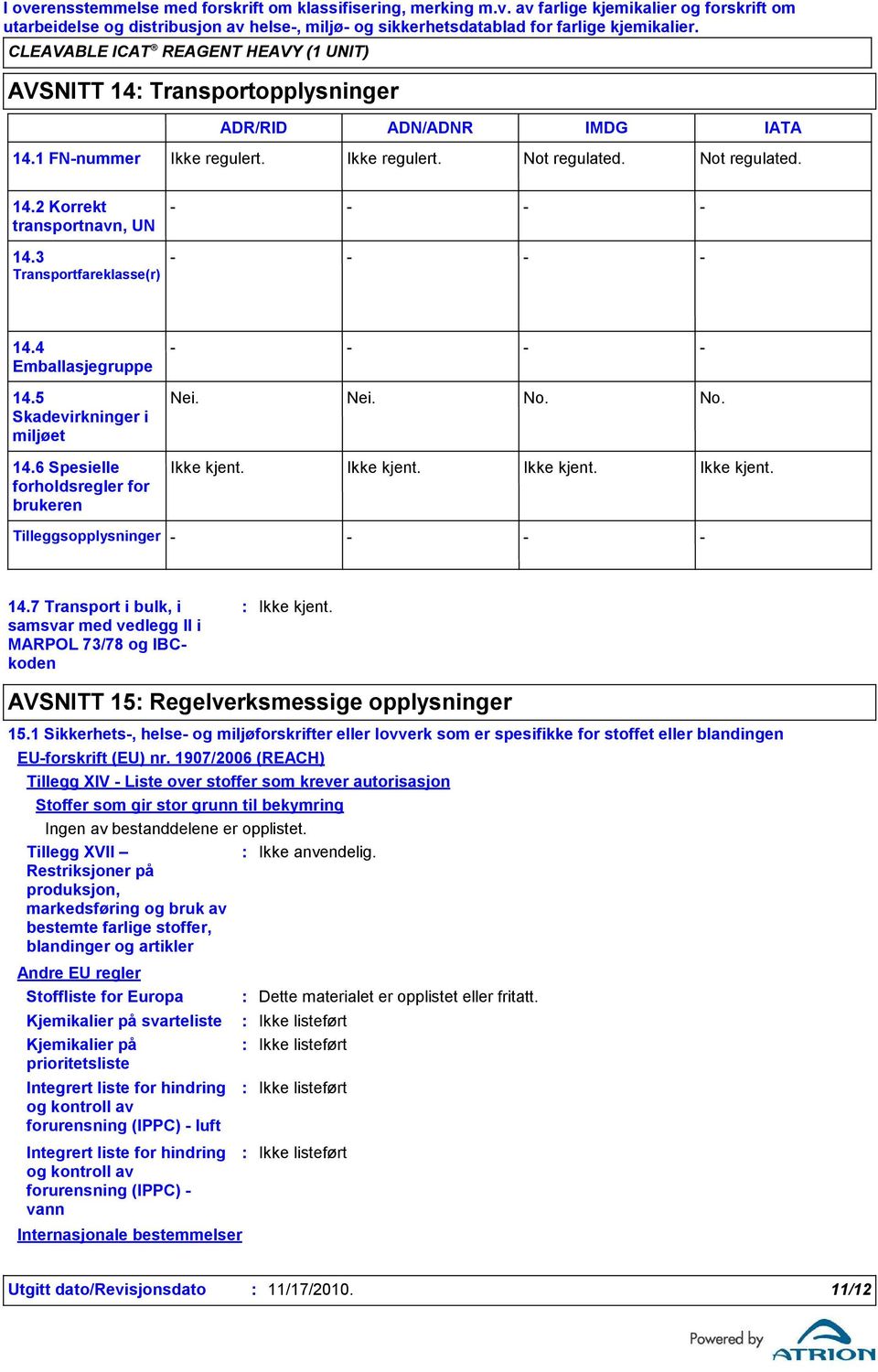 1 Sikkerhets, helse og miljøforskrifter eller lovverk som er spesifikke for stoffet eller blandingen EUforskrift (EU) nr.