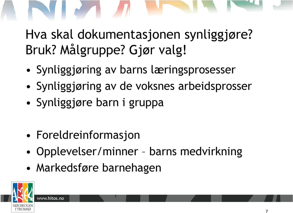 Synliggjøring av barns læringsprosesser Synliggjøring av de