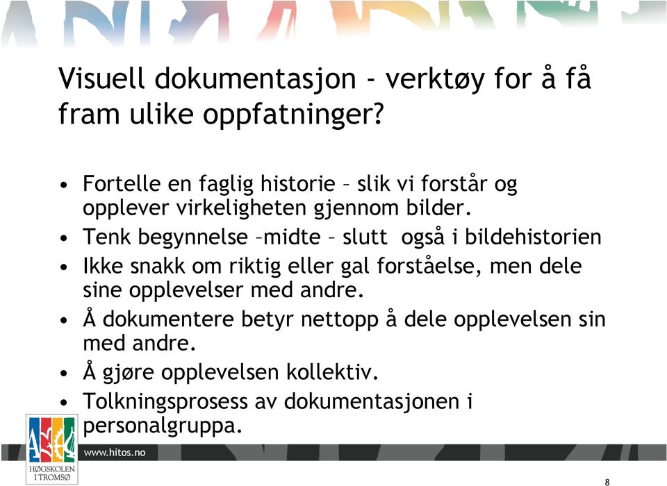 Tenk begynnelse midte slutt også i bildehistorien Ikke snakk om riktig eller gal forståelse, men dele sine