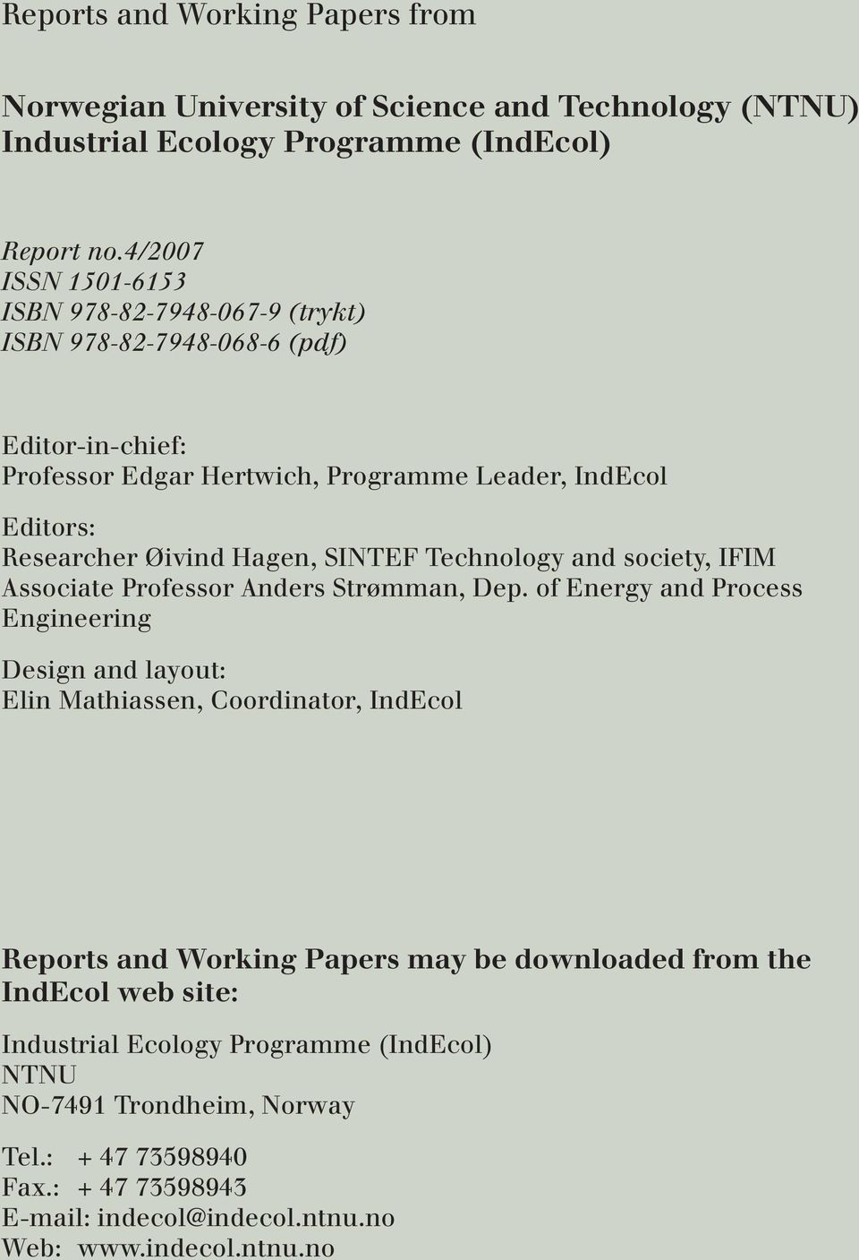 Hagen, SINTEF Technology and society, IFIM Associate Professor Anders Strømman, Dep.