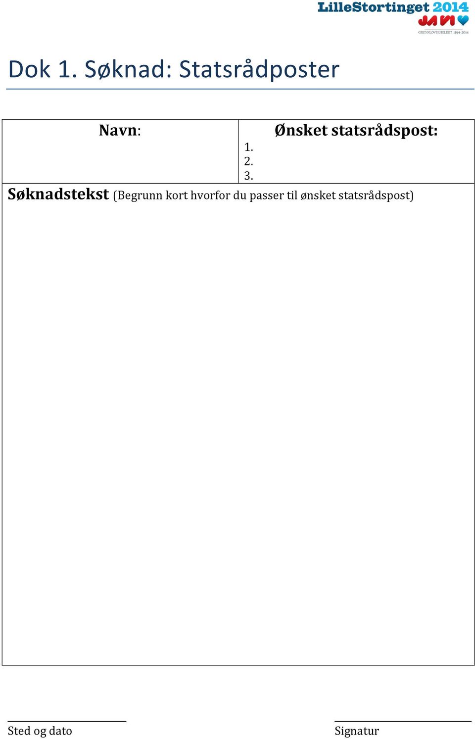 statsrådspost: 1. 2. 3.