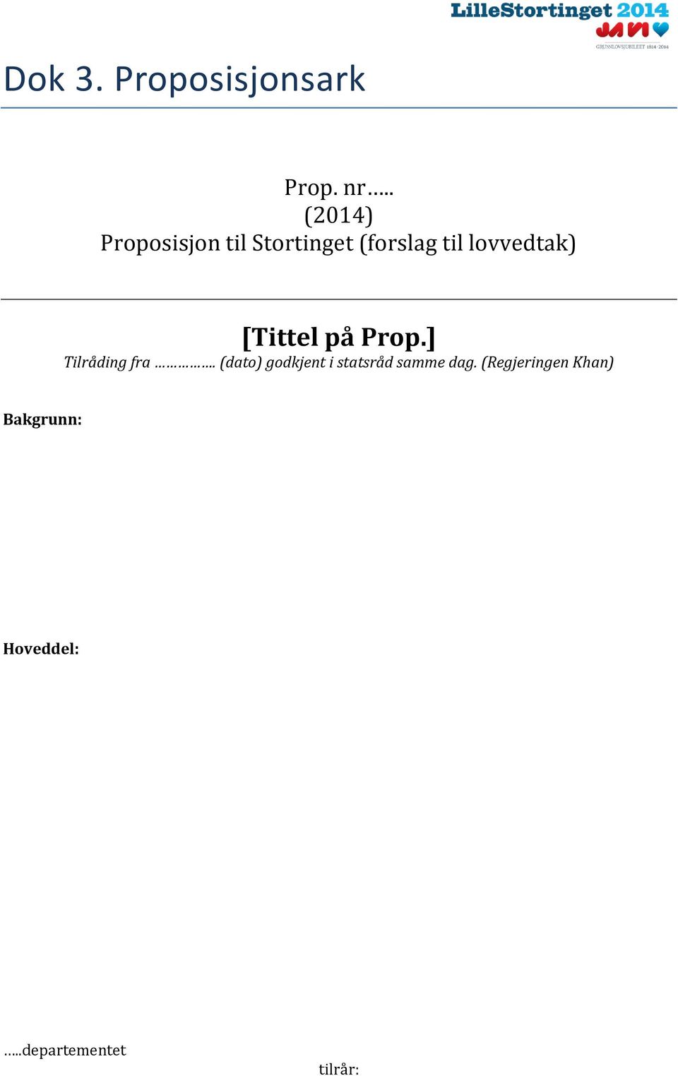 lovvedtak) [Tittel på Prop.] Tilråding fra.