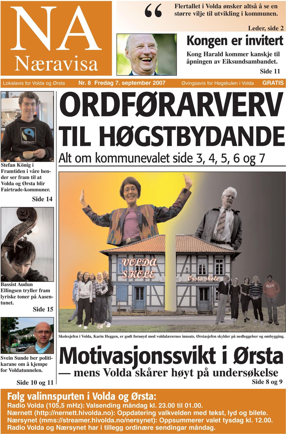 september 2007 Øvingsavis for Høgskulen i Volda GRATIS Stefan König i Framtiden i våre hender ser fram til at Volda og Ørsta blir Fairtrade-kommuner.