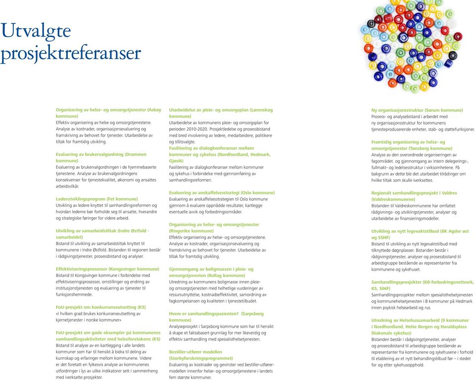 Evaluering av brukervalgordning (Drammen Evaluering av brukervalgordningen i de hjemmebaserte tjenestene.