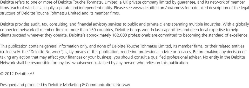 Deloitte provides audit, tax, consulting, and financial advisory services to public and private clients spanning multiple industries.