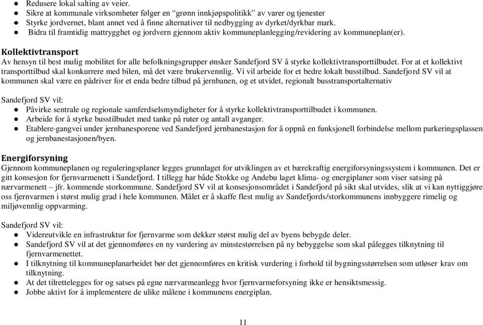 Bidra til framtidig mattrygghet og jordvern gjennom aktiv kommuneplanlegging/revidering av kommuneplan(er).