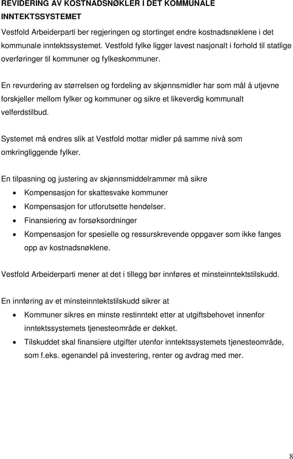 En revurdering av størrelsen og fordeling av skjønnsmidler har som mål å utjevne forskjeller mellom fylker og kommuner og sikre et likeverdig kommunalt velferdstilbud.