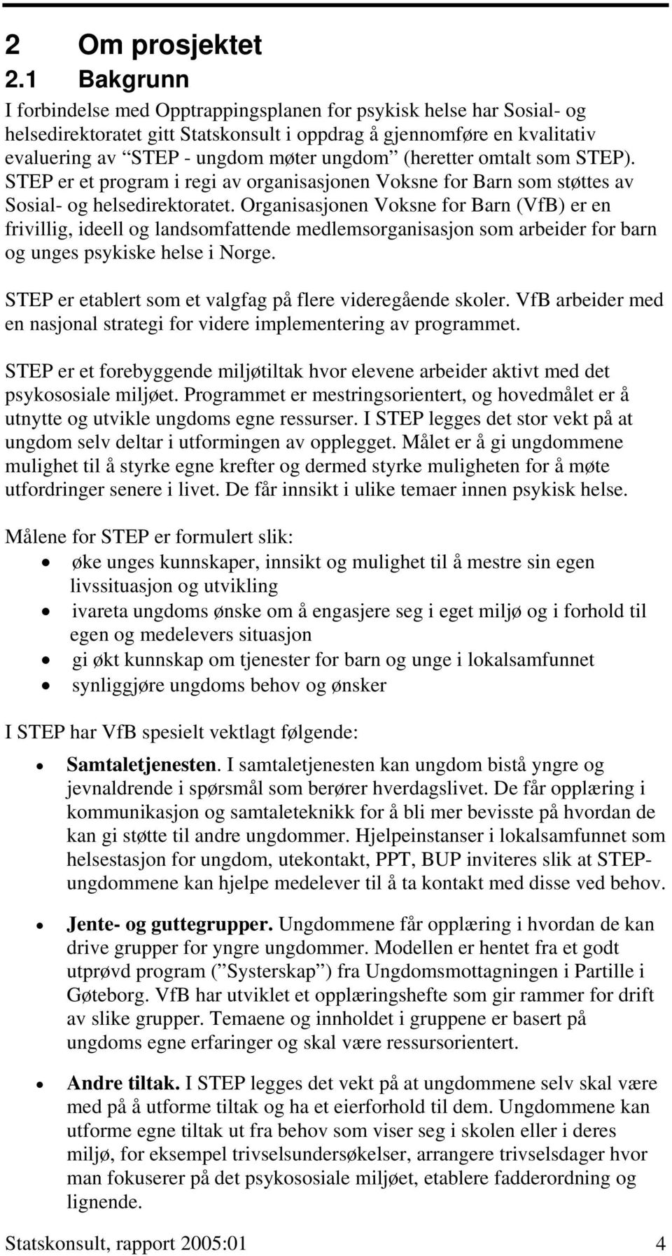 (heretter omtalt som STEP). STEP er et program i regi av organisasjonen Voksne for Barn som støttes av Sosial- og helsedirektoratet.