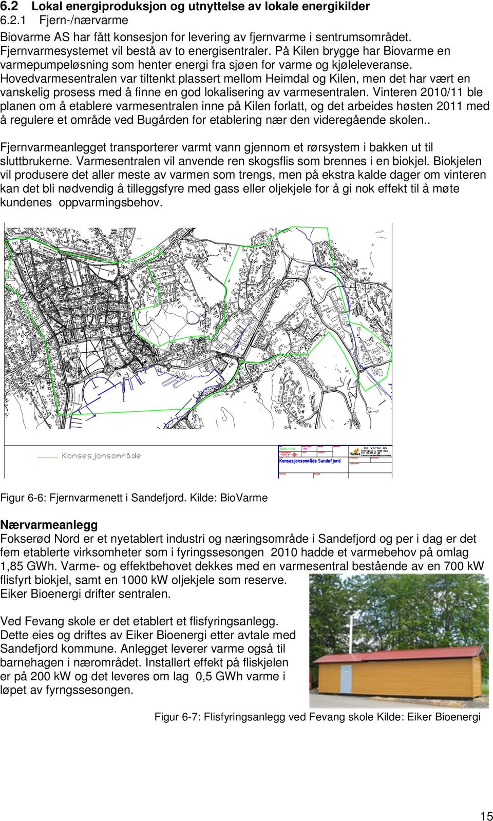 Hovedvarmesentralen var tiltenkt plassert mellom Heimdal og Kilen, men det har vært en vanskelig prosess med å finne en god lokalisering av varmesentralen.