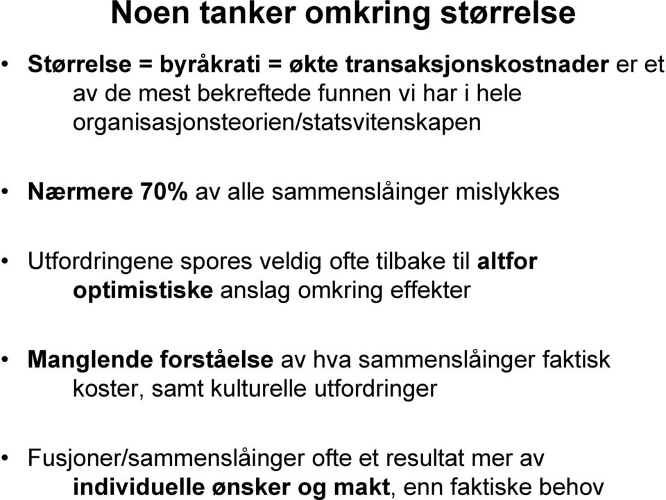 ofte tilbake til altfor optimistiske anslag omkring effekter Manglende forståelse av hva sammenslåinger faktisk koster,