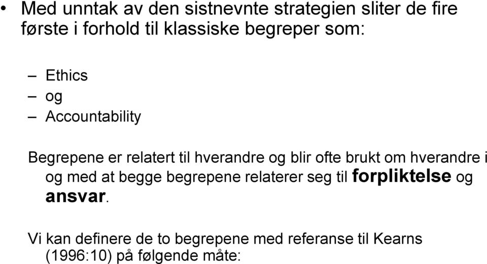 ofte brukt om hverandre i og med at begge begrepene relaterer seg til forpliktelse og