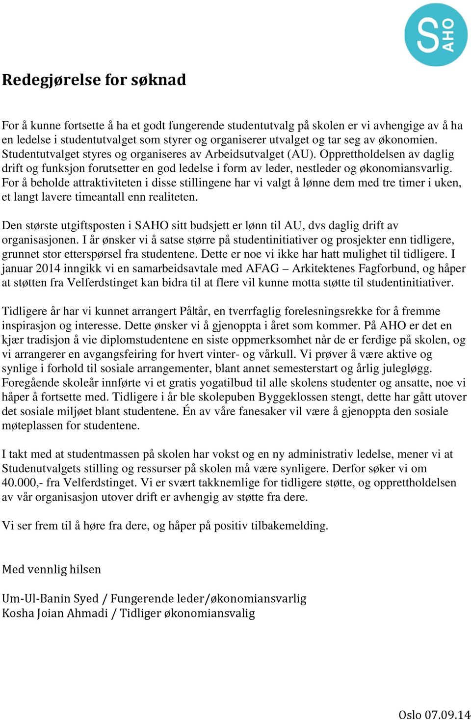 For å beholde attraktiviteten i disse stillingene har vi valgt å lønne dem med tre timer i uken, et langt lavere timeantall enn realiteten.